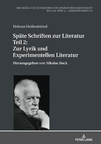 Spaete Schriften Zur Literatur. Teil 2: Zur Lyrik Und Experimentellen Literatur: Herausgegeben Von Nikolas Buck