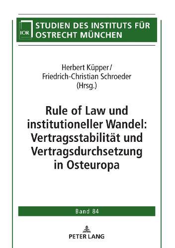 Rule of Law und institutioneller Wandel: Vertragsstabilitaet und Vertragsdurchsetzung in Osteuropa