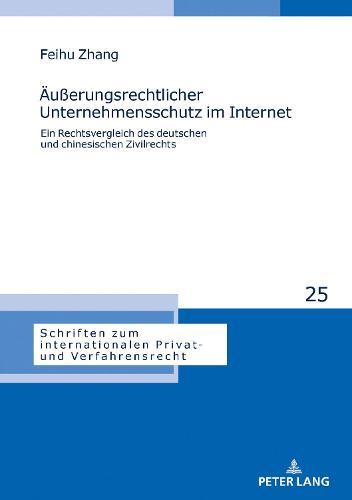Aeußerungsrechtlicher Unternehmensschutz im Internet: Ein Rechtsvergleich des deutschen und chinesischen Zivilrechts