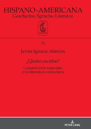 ¿Quién escribe?: La autoficción especular en la literatura venezolana
