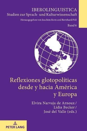 Reflexiones Glotopolíticas Desde Y Hacia América Y Europa