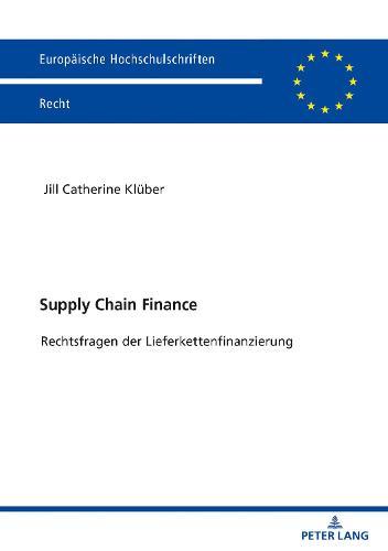 Supply Chain Finance: Rechtsfragen der Lieferkettenfinanzierung