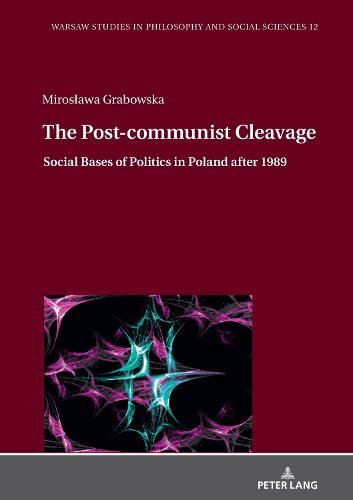The Post-communist Cleavage.: Social Bases of Politics in Poland after 1989