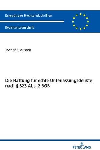 Die Haftung Fuer Echte Unterlassungsdelikte Nach § 823 Abs. 2 BGB