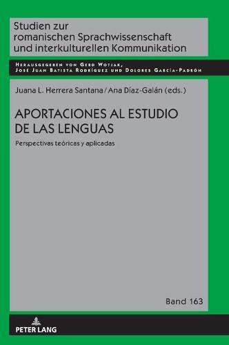 Aportaciones Al Estudio de Las Lenguas: Perspectivas Teóricas Y Aplicadas