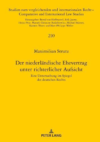 Der niederlaendische Ehevertrag unter richterlicher Aufsicht: Eine Untersuchung im Spiegel des deutschen Rechts