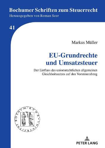 EU-Grundrechte und Umsatzsteuer: Der Einfluss des unionsrechtlichen allgemeinen Gleichheitssatzes auf den Vorsteuerabzug