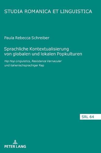 Sprachliche Kontextualisierung von globalen und lokalen Popkulturen: Hip Hop Linguistics, Resistance Vernacular und italienischsprachiger Rap