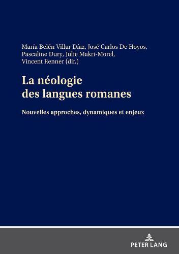 La néologie des langues romanes: Nouvelles approches, dynamiques et enjeux