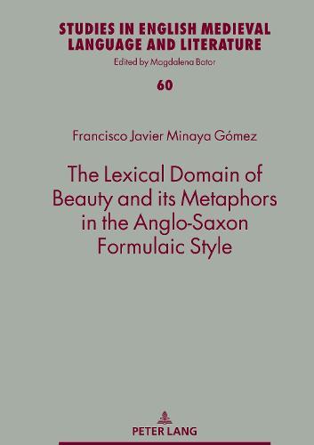 The Lexical Domain of Beauty and its Metaphors in the Anglo-Saxon Formulaic Style