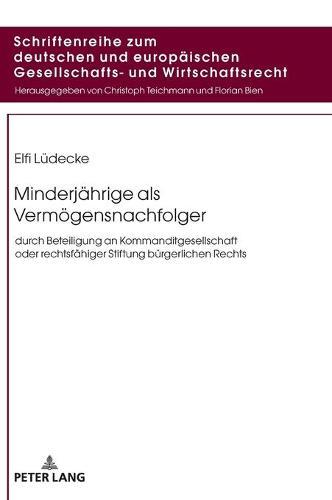 Minderjaehrige als Vermoegensnachfolger: durch Beteiligung an Kommanditgesellschaft oder rechtsfaehiger Stiftung buergerlichen Rechts