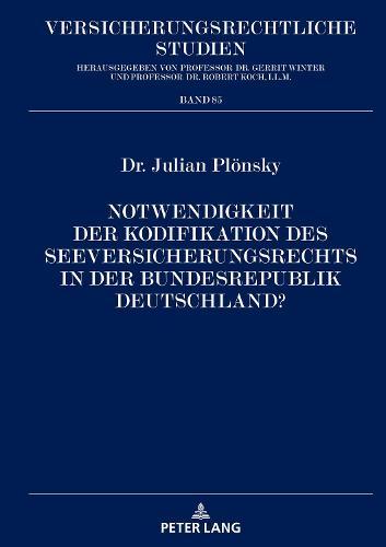 Notwendigkeit der Kodifikation des Seeversicherungsrechts in der Bundesrepublik Deutschland?