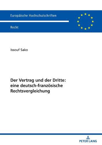 Der Vertrag Und Der Dritte: Eine Deutsch-Franzoesische Rechtsvergleichung