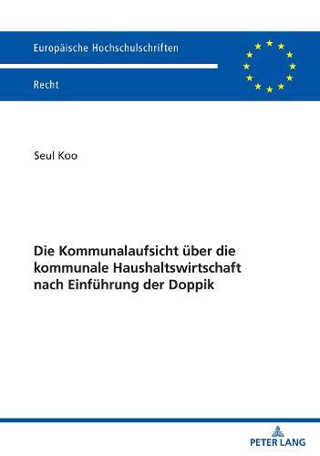 Die Kommunalaufsicht Ueber Die Kommunale Haushaltswirtschaft Nach Einfuehrung Der Doppik