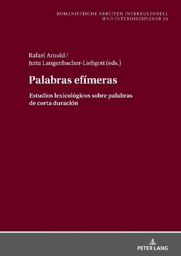 Palabras Efímeras: Estudios Lexicológicos Sobre Palabras de Corta Duración