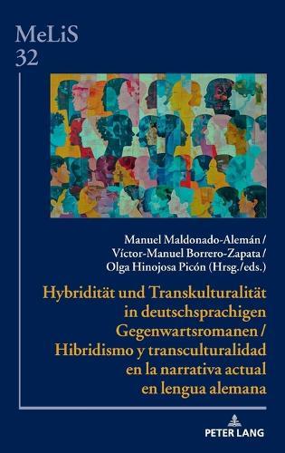Hybriditaet und Transkulturalitaet in deutschsprachigen Gegenwartsromanen / Hibridismo y transculturalidad en la narrativa actual en lengua alemana