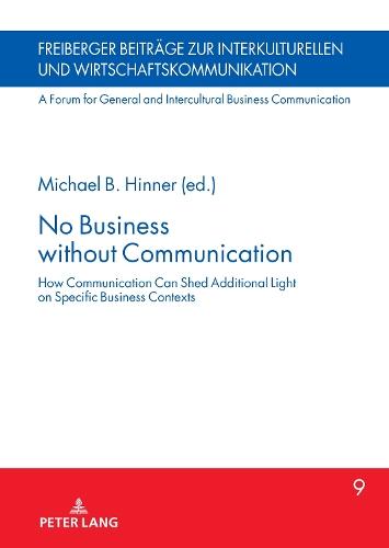 No Business without Communication: How Communication Can Shed Additional Light on Specific Business Contexts