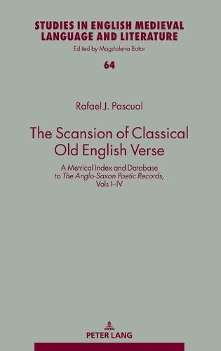 The Scansion of Classical Old English Verse: A Metrical Index and Database to The Anglo-Saxon Poetic Records, Vols I–IV