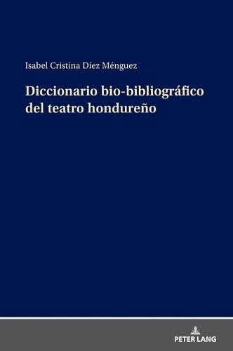 Diccionario bio-bibliográfico del teatro hondureño