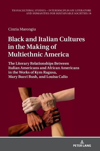 Black and Italian Cultures in the Making of Multiethnic America: The Literary Relationships Between Italian Americans and African Americans in the Works of Kym Ragusa, Mary Bucci Bush, and Louisa Calio