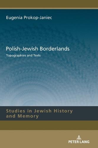 Polish-Jewish Borderlands: Topographies and Texts