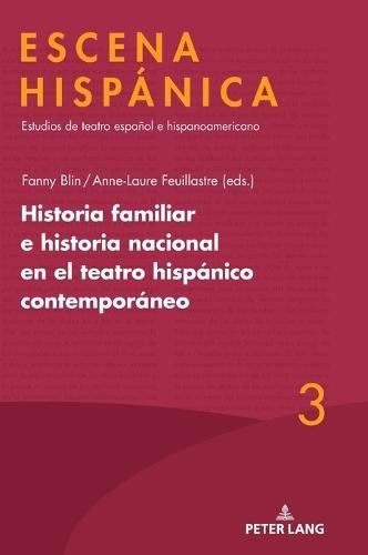 Historia Familiar E Historia Nacional En El Teatro Hispánico Contemporáneo