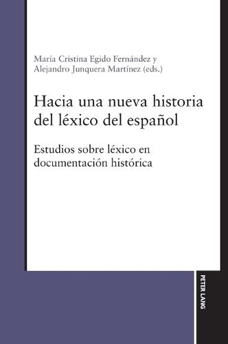 Hacia una nueva historia del léxico del español: Estudios sobre léxico en documentación histórica