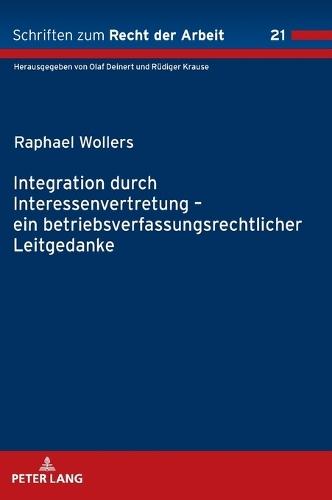 Integration durch Interessenvertretung - ein betriebsverfassungsrechtlicher Leitgedanke