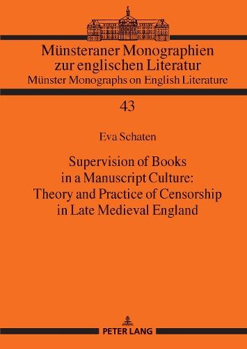 Supervision of Books in a Manuscript Culture: Theory and Practice of Censorship in Late Medieval England