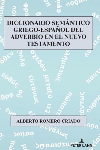 Diccionario Semántico Griego-Español del Adverbio En El Nuevo Testamento