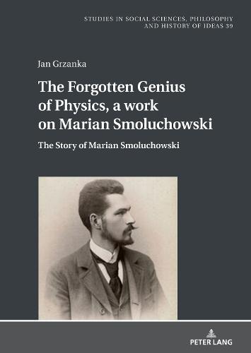 The Forgotten Genius of Physics, a work on Marian Smoluchowski: The Story of Marian Smoluchowski