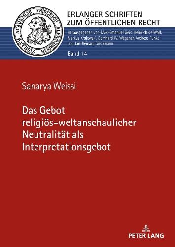 Das Gebot religioes-weltanschaulicher Neutralitaet als Interpretationsgebot