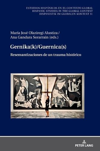 Gernika(k)/Guernica(s): Resemantizaciones de un trauma histórico