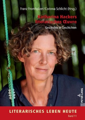 Katharina Hackers Literarisches Oeuvre: Geschichte in Geschichten