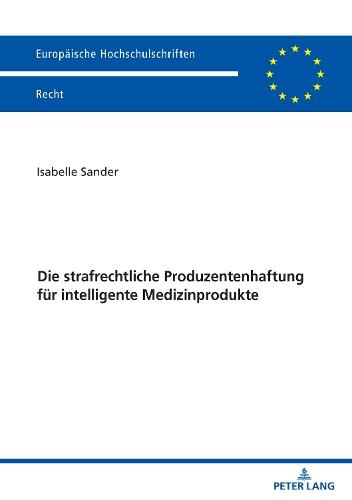 Die strafrechtliche Produzentenhaftung fuer intelligente Medizinprodukte