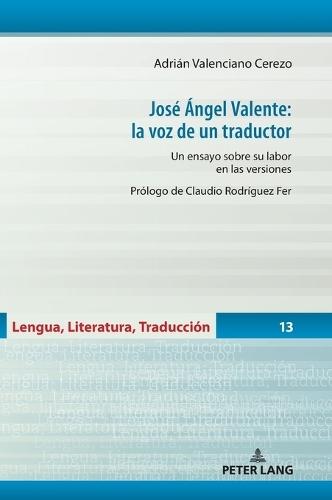 José Ángel Valente: la voz de un traductor: Un ensayo sobre su labor en las versiones