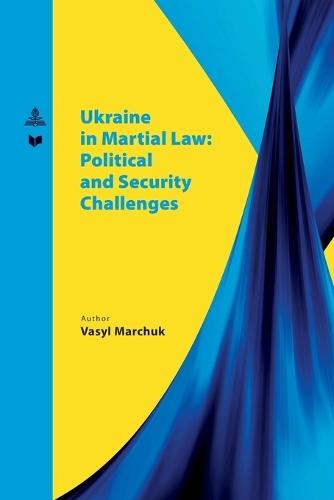 Ukraine in martial law: political and security challenges.