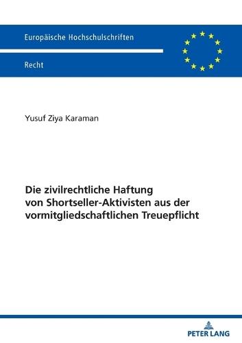 Die Zivilrechtliche Haftung Von Shortseller-Aktivisten Aus Der Vormitgliedschaftlichen Treuepflicht
