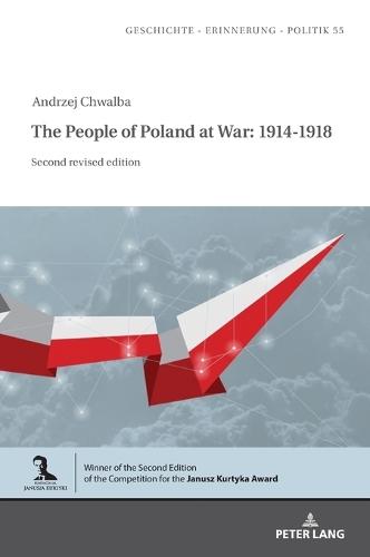 The People of Poland at War: 1914-1918: Second revised edition