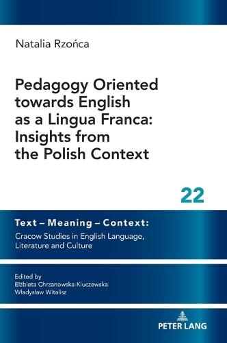 Pedagogy Oriented towards English as a Lingua Franca: Insights from the Polish Context