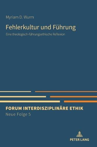 Fehlerkultur und Fuehrung: Eine theologisch-fuehrungsethische Reflexion