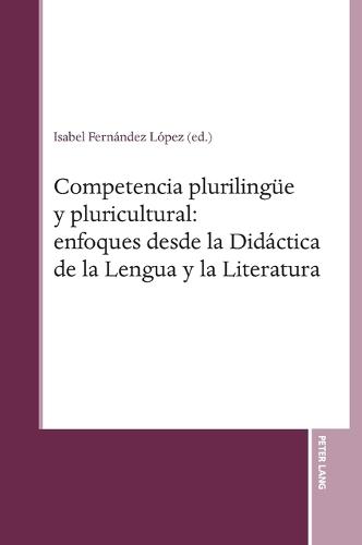 Competencia plurilinguee y pluricultural: enfoques desde la Didáctica de la Lengua y la Literatura