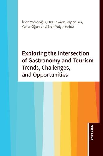 Exploring the Intersection of Gastronomy and Tourism: Trends, Challenges, and Opportunities
