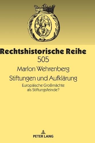 Stiftungen und Aufklärung; Europäische Großmächte als Stiftungsfeinde?