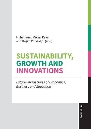 Sustainability, Growth and Innovations: Future Perspectives of  Economics, Business and Education