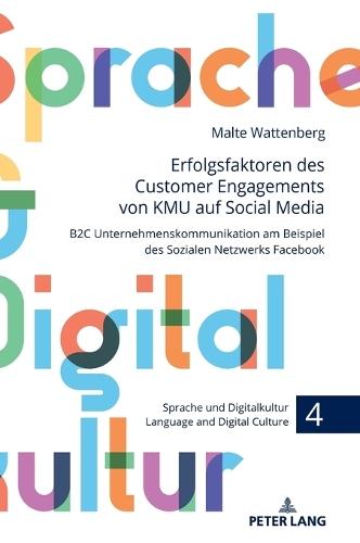 Erfolgsfaktoren des Customer Engagements von KMU auf Social Media: B2C Unternehmenskommunikation am Beispiel des Sozialen Netzwerks Facebook