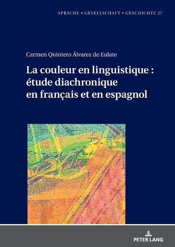 La couleur en linguistique: étude diachronique en français et en espagnol