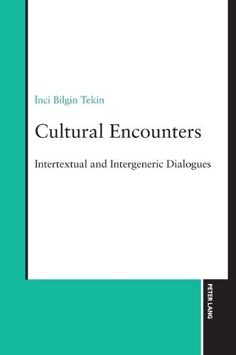 Cultural Encounters: Intertextual and Intergeneric Dialogues