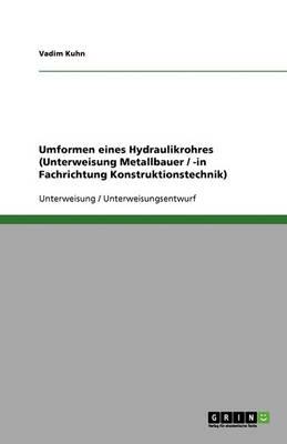 Umformen eines Hydraulikrohres (Unterweisung Metallbauer / -in Fachrichtung Konstruktionstechnik)