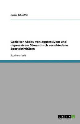 Gezielter Abbau von aggressivem und depressivem Stress durch verschiedene Sportaktivitaten